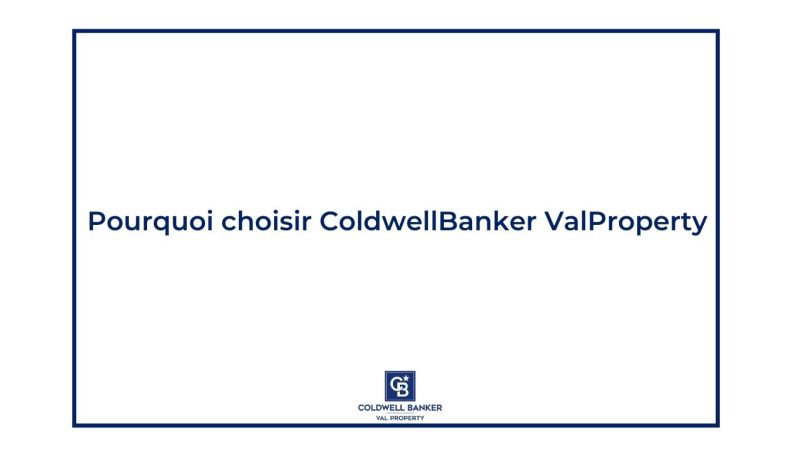 Pourquoi confier votre projet immobilier à Coldwell Banker Val Property ?
